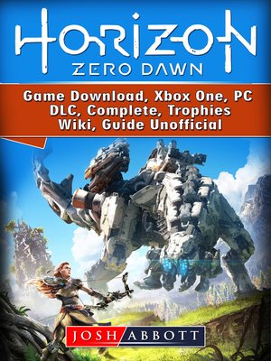 cover image of Horizon Zero Dawn Game Download, Xbox One, PC, DLC, Complete, Trophies, Wiki, Guide Unofficial